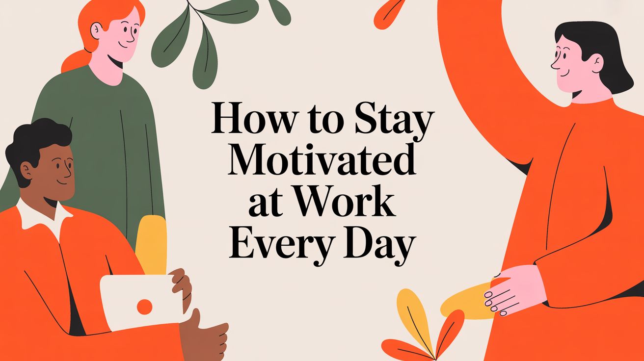 How to Stay Motivated at Work Every Day