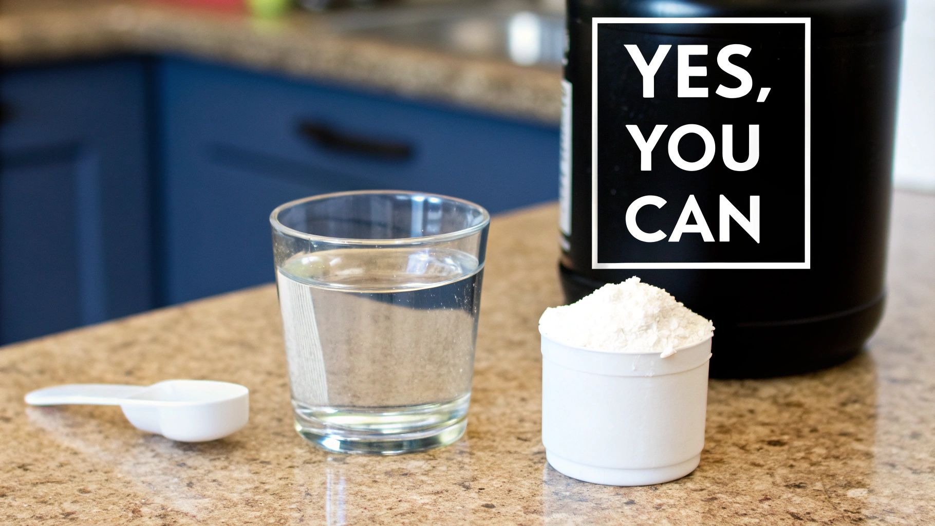 A glass of water, a scoop of white powder, and a supplement container with 'YES, YOU CAN' text.