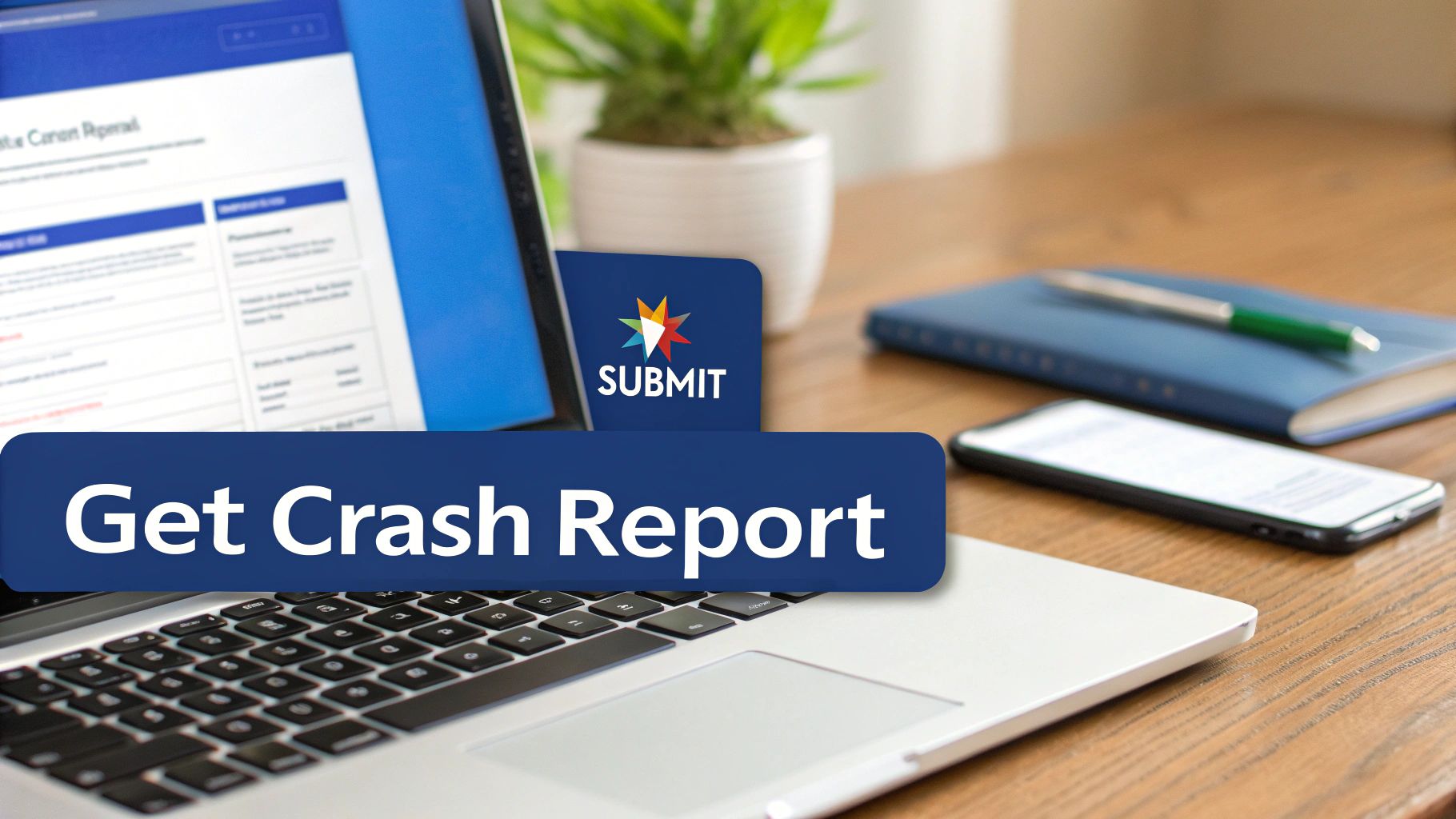 A laptop displaying a form for reports, with a 'Get Crash Report' button and a 'SUBMIT' card on a desk.