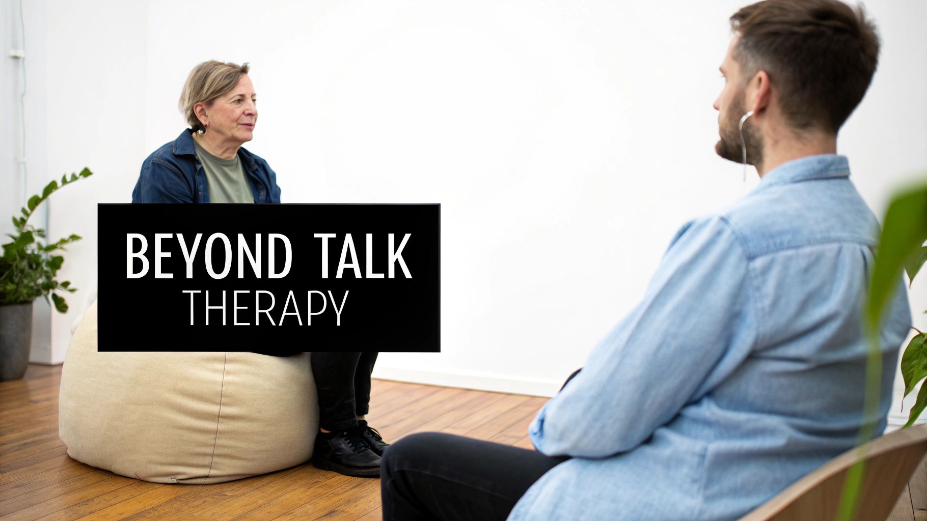 An older woman and a younger man in a therapy session with 'BEYOND TALK THERAPY' text.