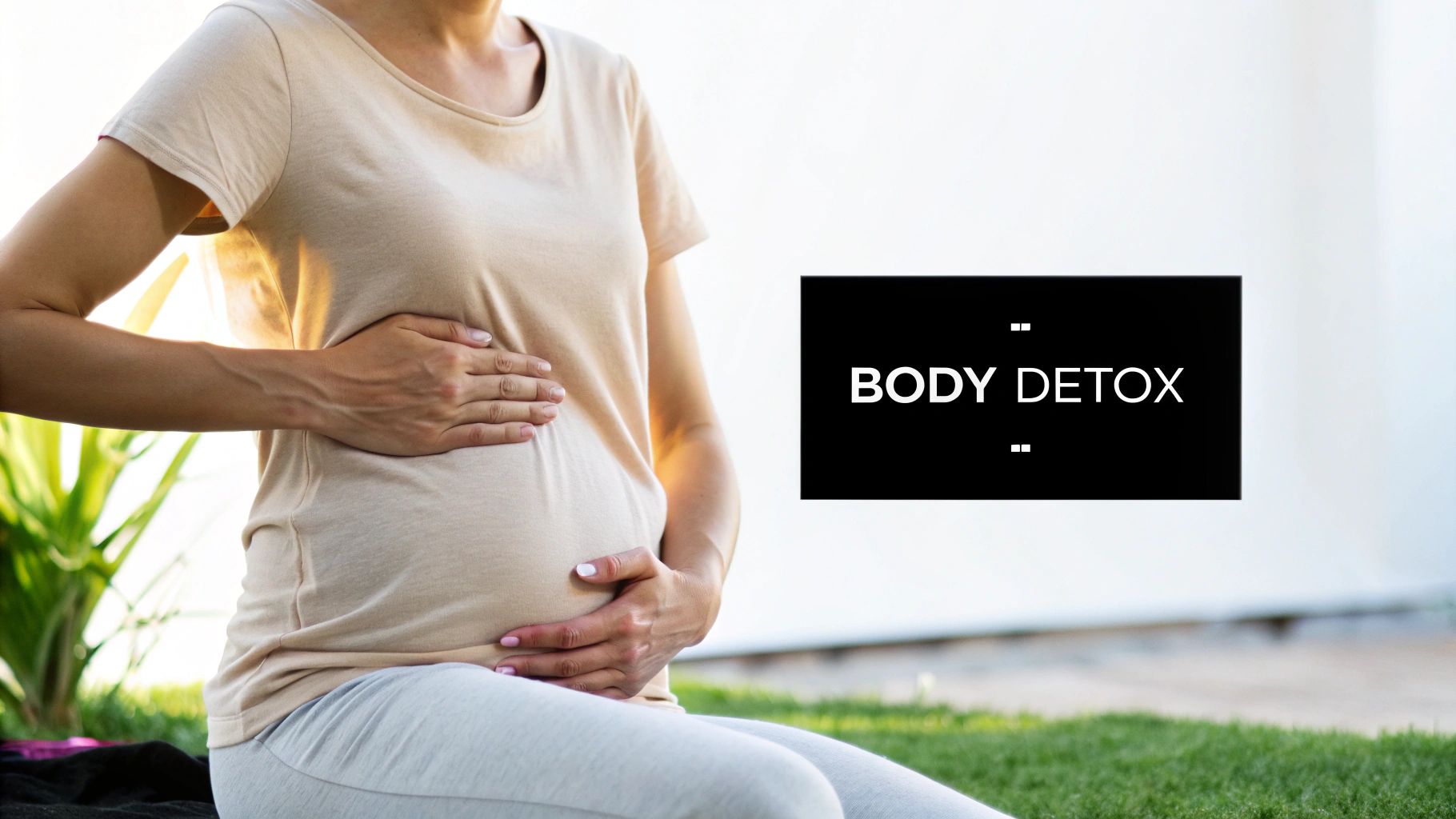 A pregnant woman sitting outdoors, gently touching her belly, with text 'BODY DETOX'.