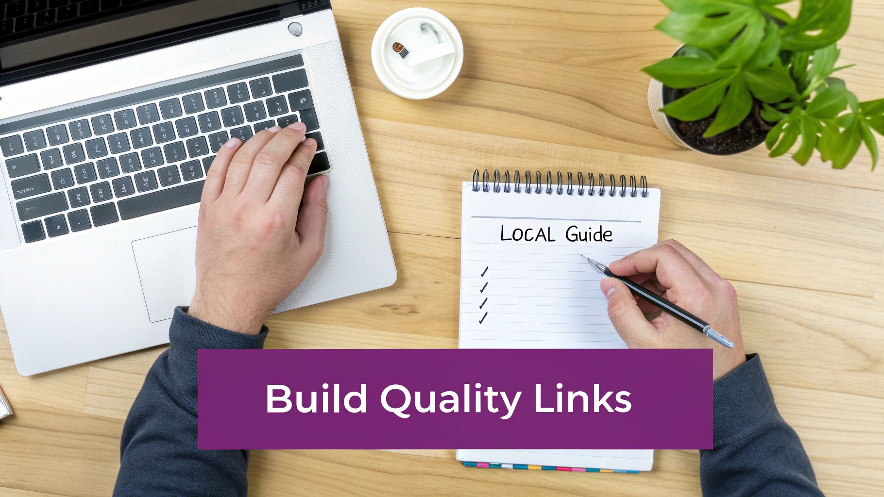 Person typing on a laptop and writing 'LoCAL Guide' in a notebook, with 'Build Quality Links' text.