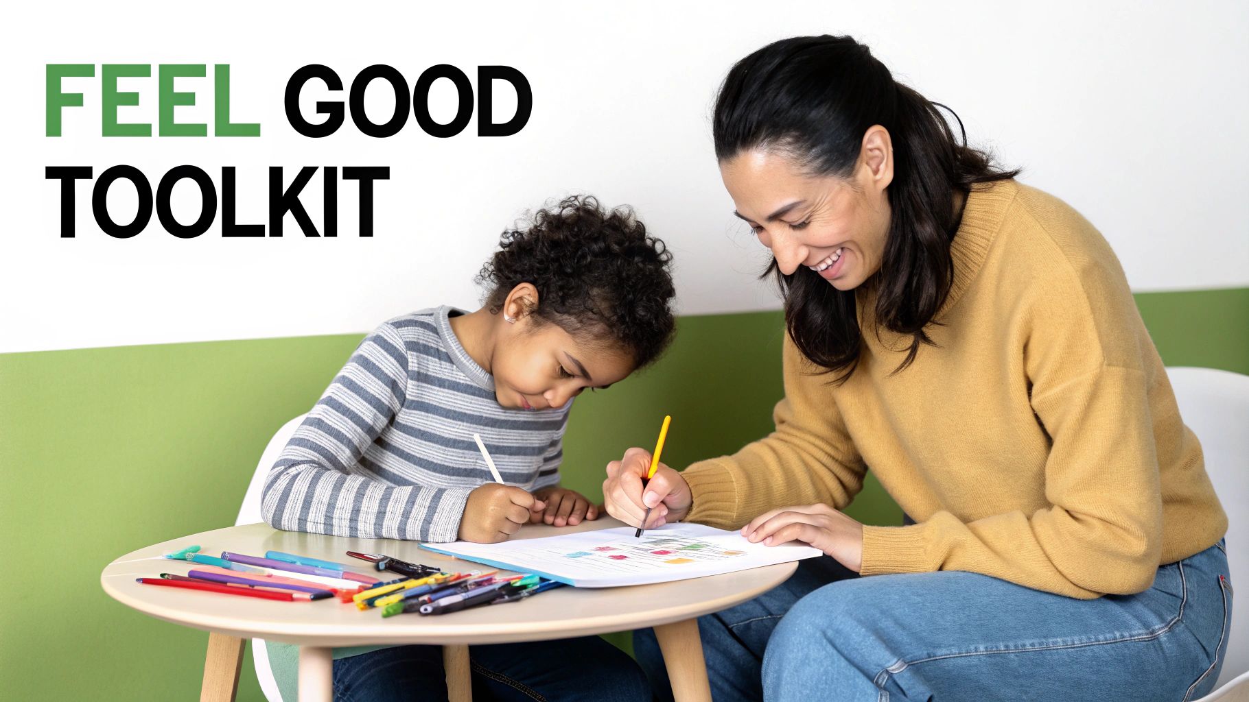 A smiling woman and child coloring together at a table with markers and a 'Feel Good Toolkit' text.