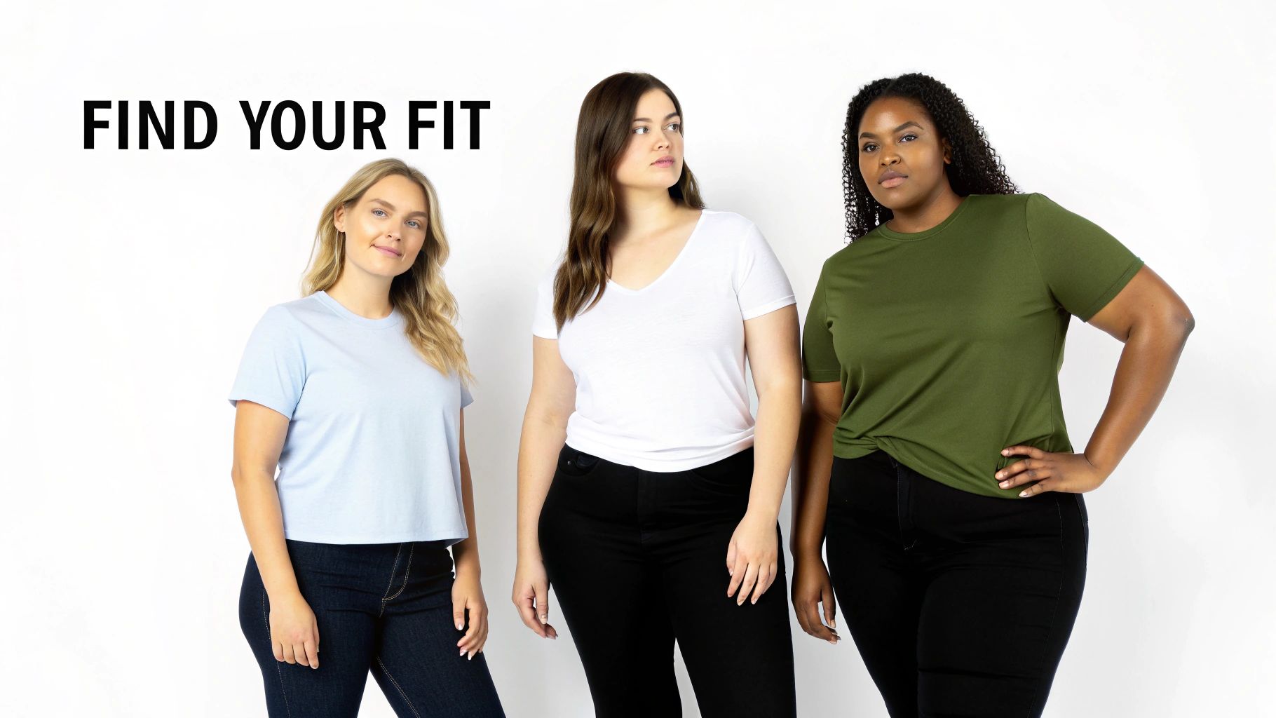 Three diverse women of different body types wearing casual t-shirts and jeans, promoting finding your perfect fit.