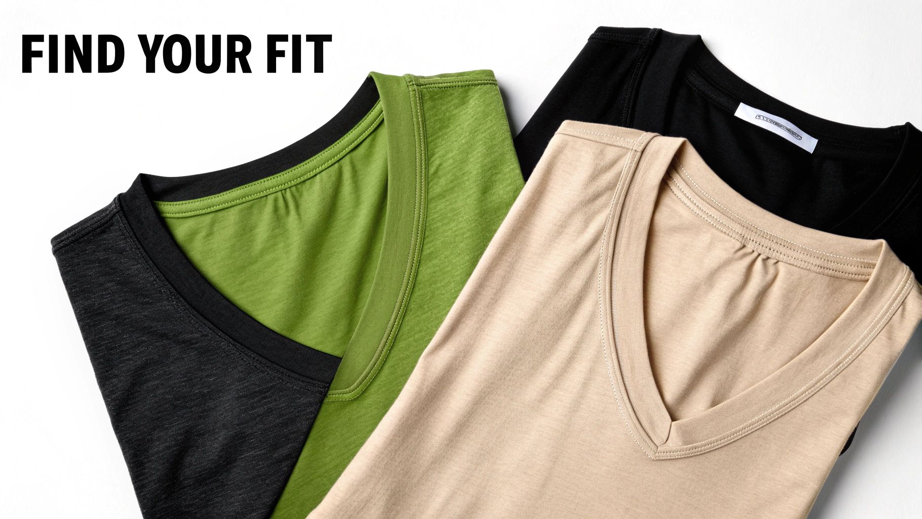 A top-down view of three soft t-shirts in black, green, and beige, with text 'FIND YOUR FIT'.