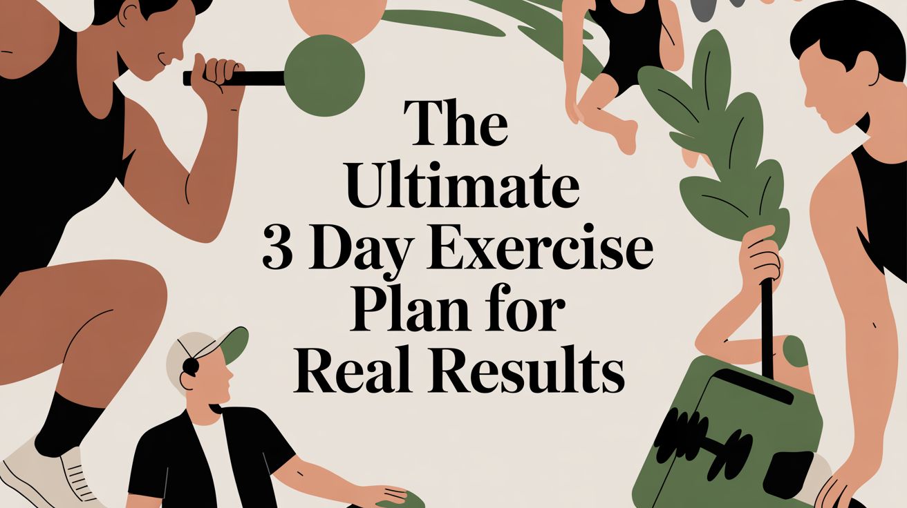 The Ultimate 3 Day Exercise Plan for Real Results
