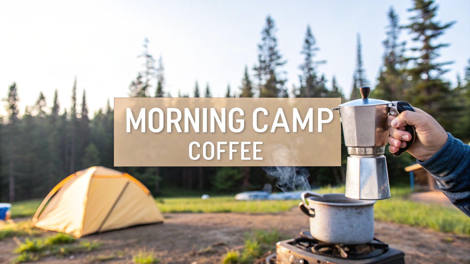 A person holds a Moka pot with steam rising from another pot on a camping stove, beside a yellow tent.