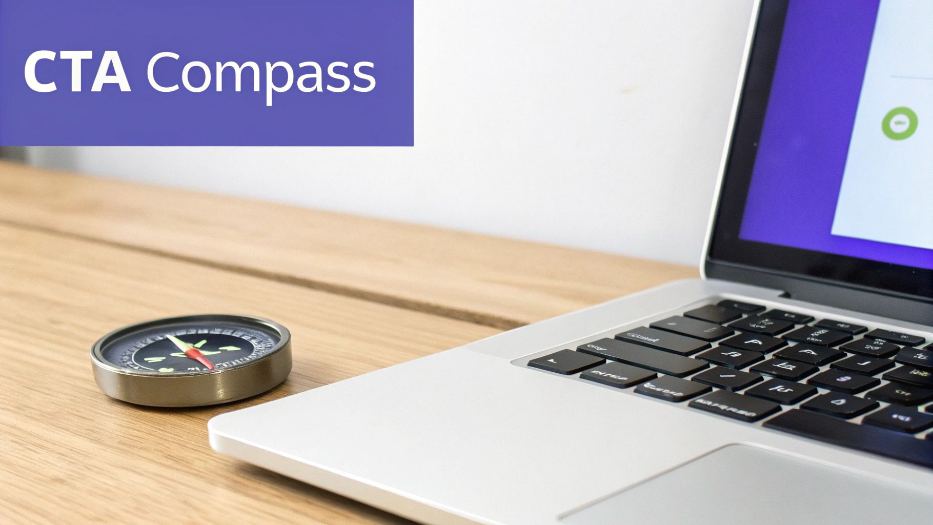 A silver compass and an open laptop on a light wooden desk, with 'CTA Compass' text on a purple banner.