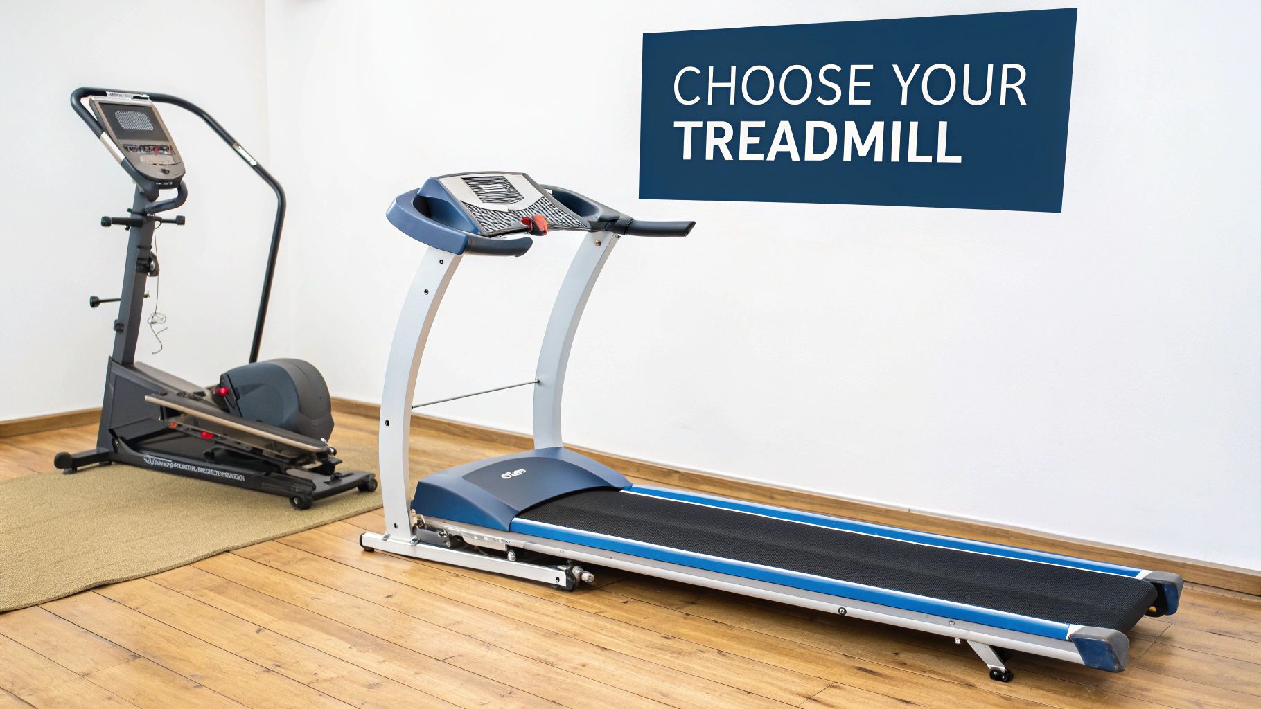 An elliptical trainer and a blue treadmill on a wooden floor, with a banner displaying 'Choose Your Treadmill'.