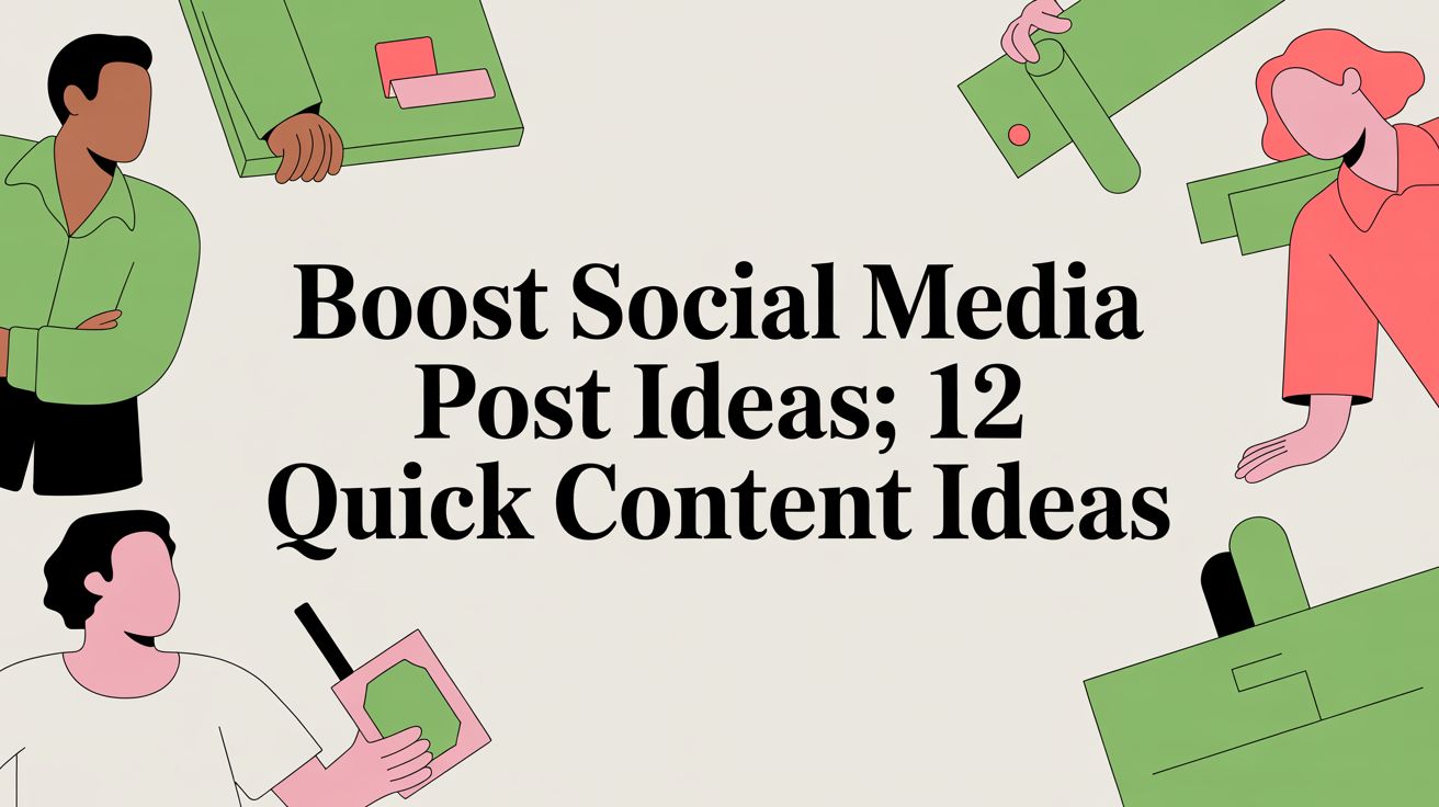 Boost Social Media Post Ideas: 12 Quick Content Ideas