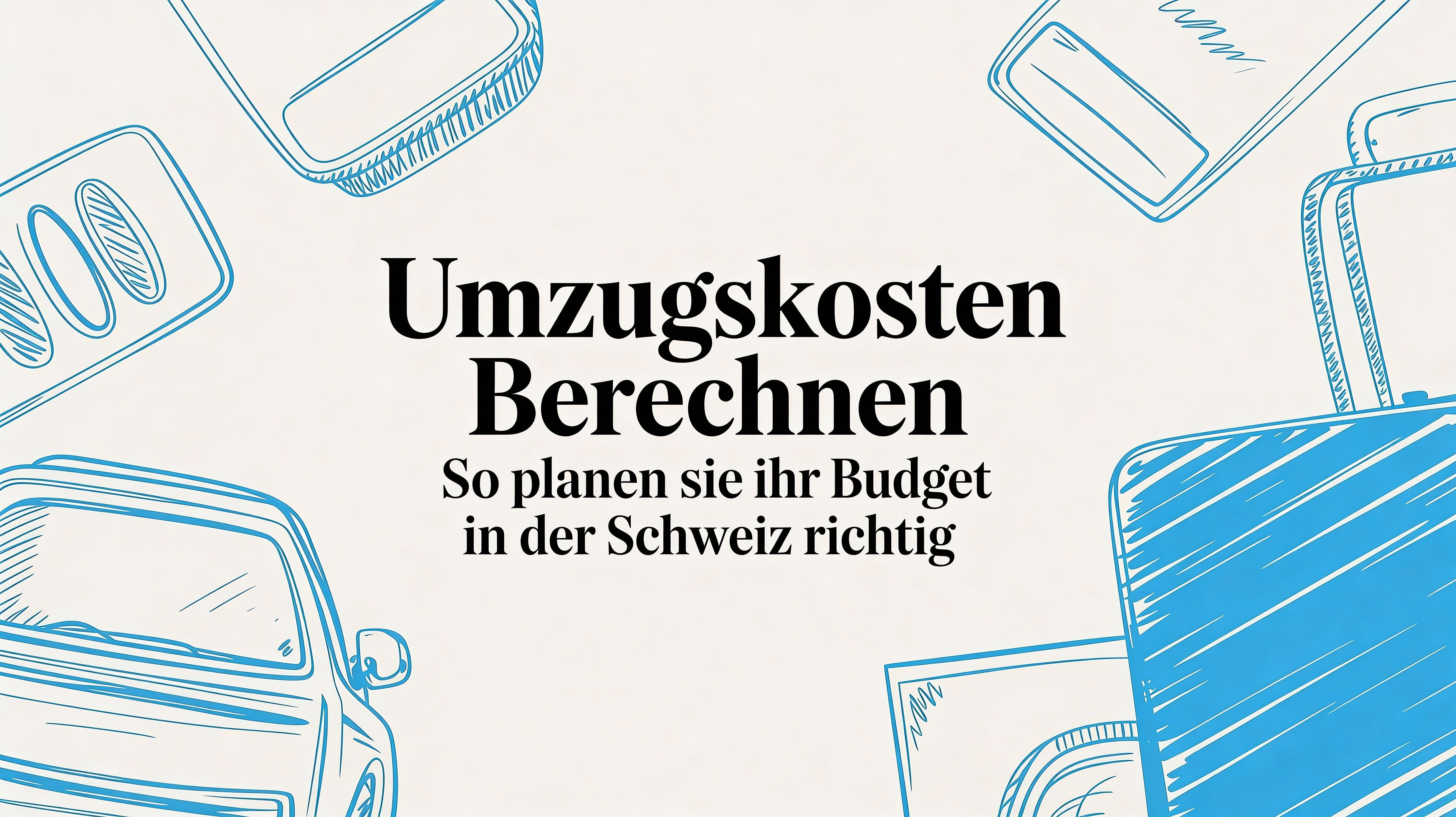 Umzugskosten berechnen: So planen Sie Ihr Budget in der Schweiz richtig