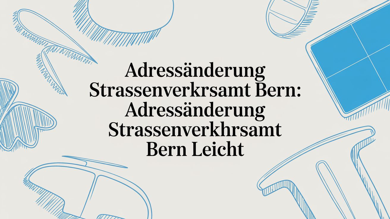Adressänderung Strassenverkehrsamt Bern: Adressänderung Strassenverkehrsamt Bern leicht gemacht