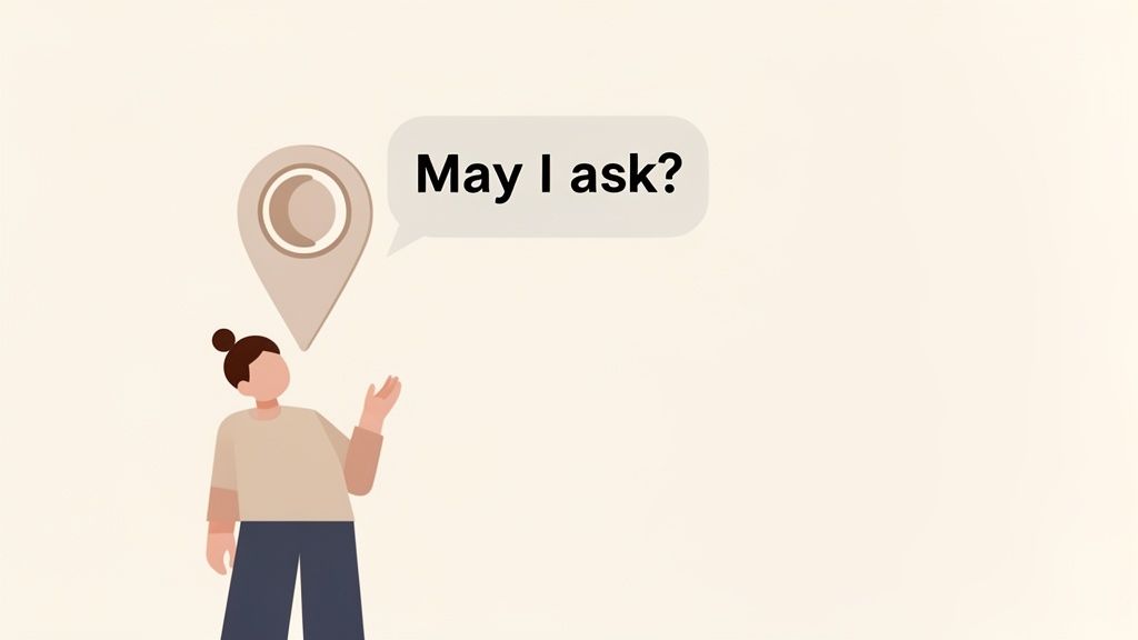 An illustration of a person looking up at a location pin with a speech bubble saying 'May I ask?'.
