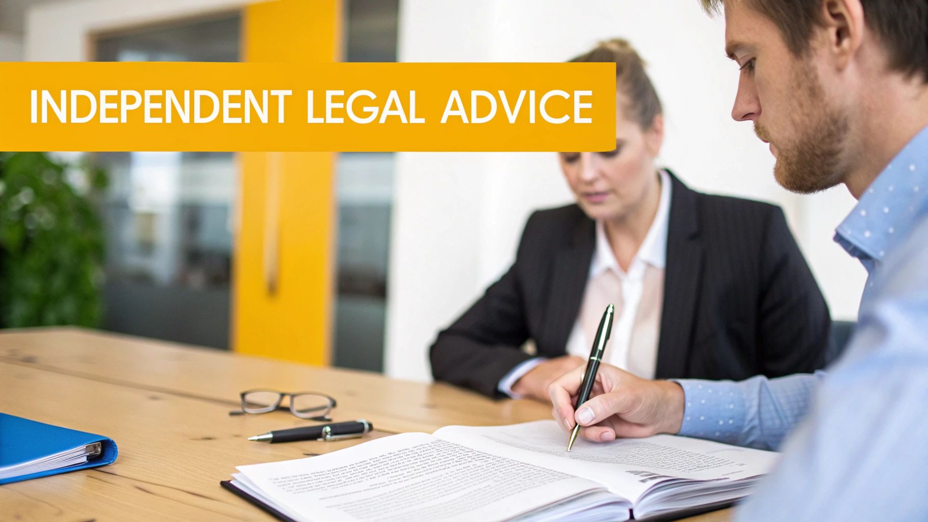 A man writing in a legal document or book, with a woman observing, and 'Independent Legal Advice' text banner.