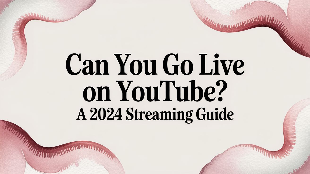 Can You Go Live on YouTube? A 2024 Guide for 24/7 Streaming