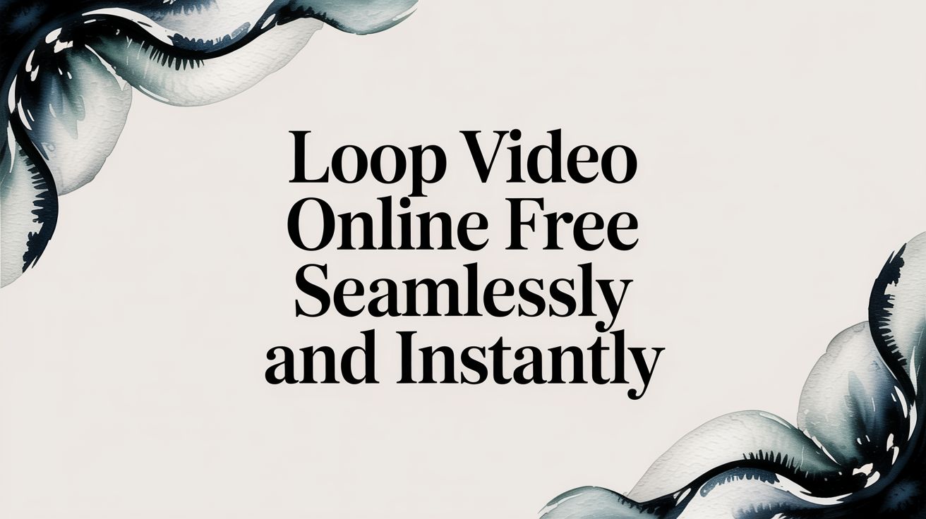 Loop Video Online Free Seamlessly and Instantly