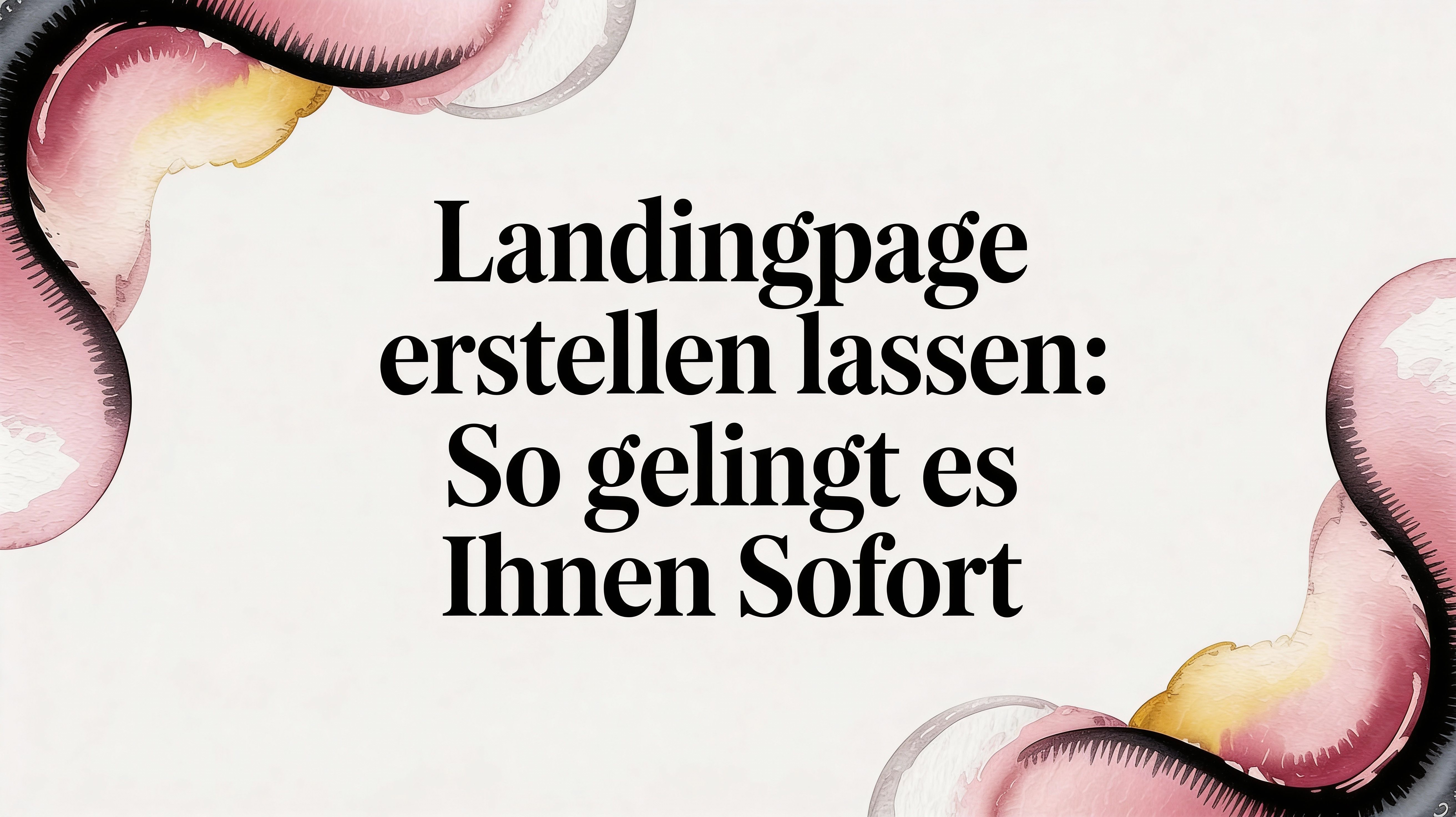 Landingpage erstellen lassen: So gelingt es Ihnen sofort