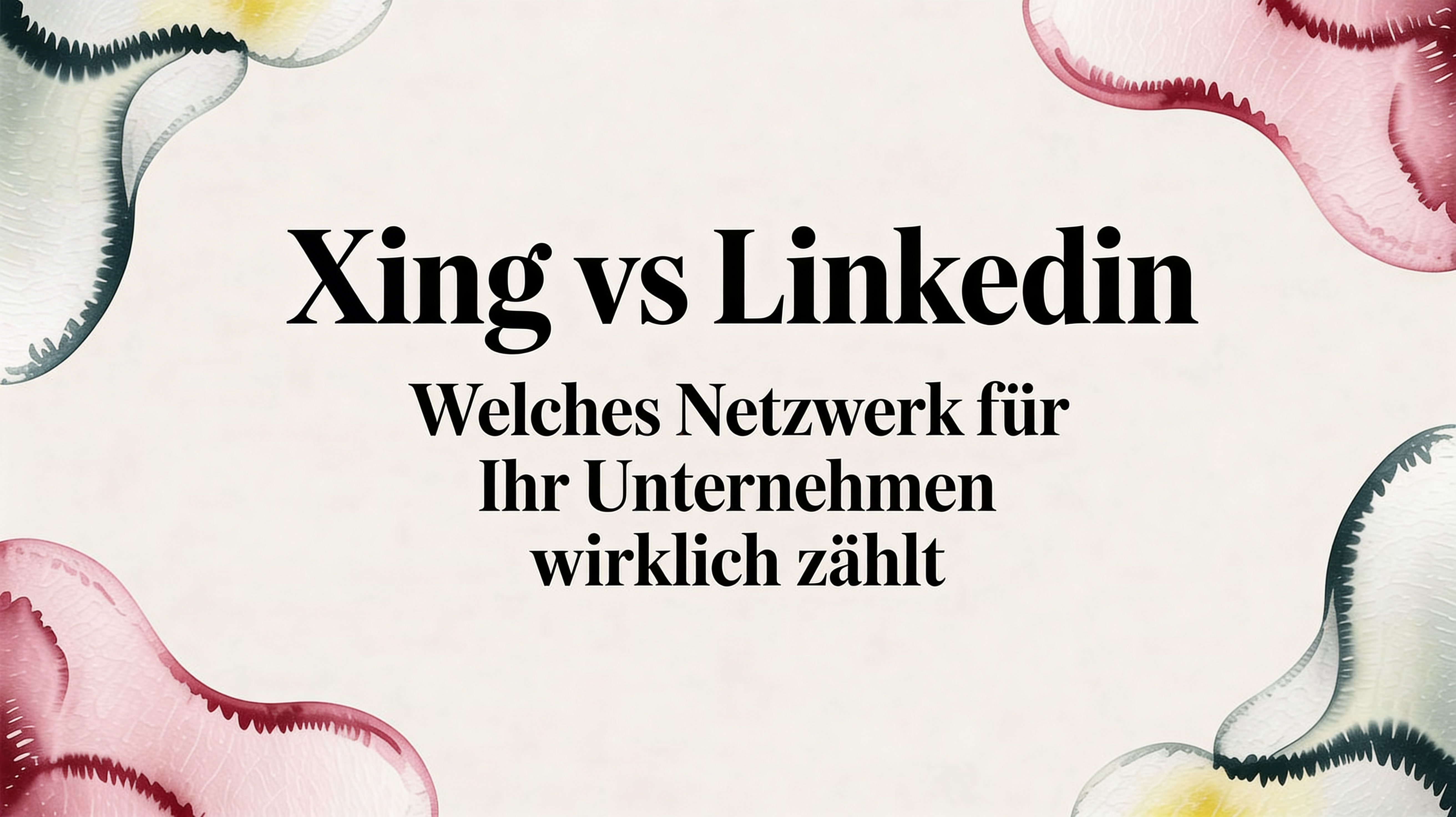 Xing vs LinkedIn Welches Netzwerk für Ihr Unternehmen wirklich zählt