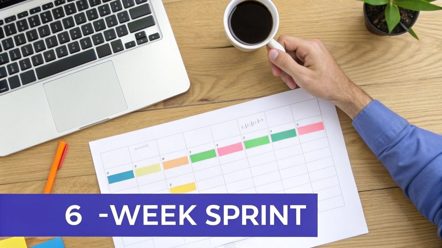 Overhead view of a person holding coffee, working on a laptop with a project schedule, showcasing a 6-week sprint.