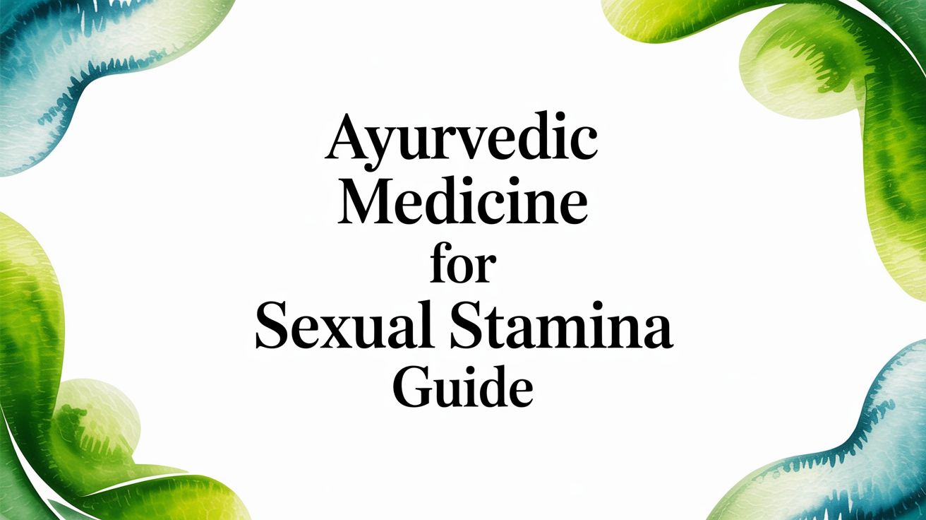 Ayurvedic Medicine for Sexual Stamina Guide