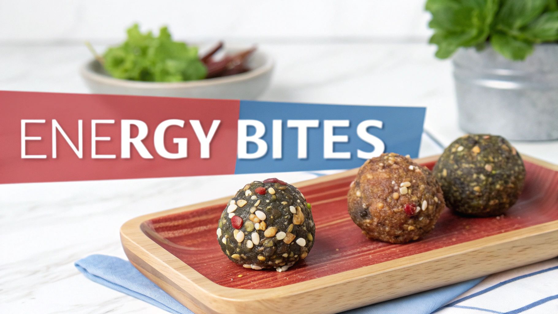 Energy Balls and Protein Bites