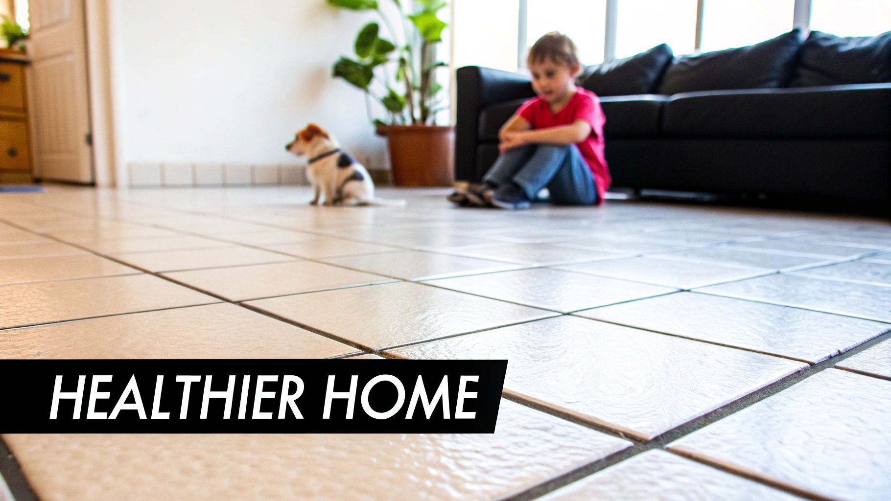 A child and a puppy sit on a clean tiled floor, suggesting a healthier home environment.