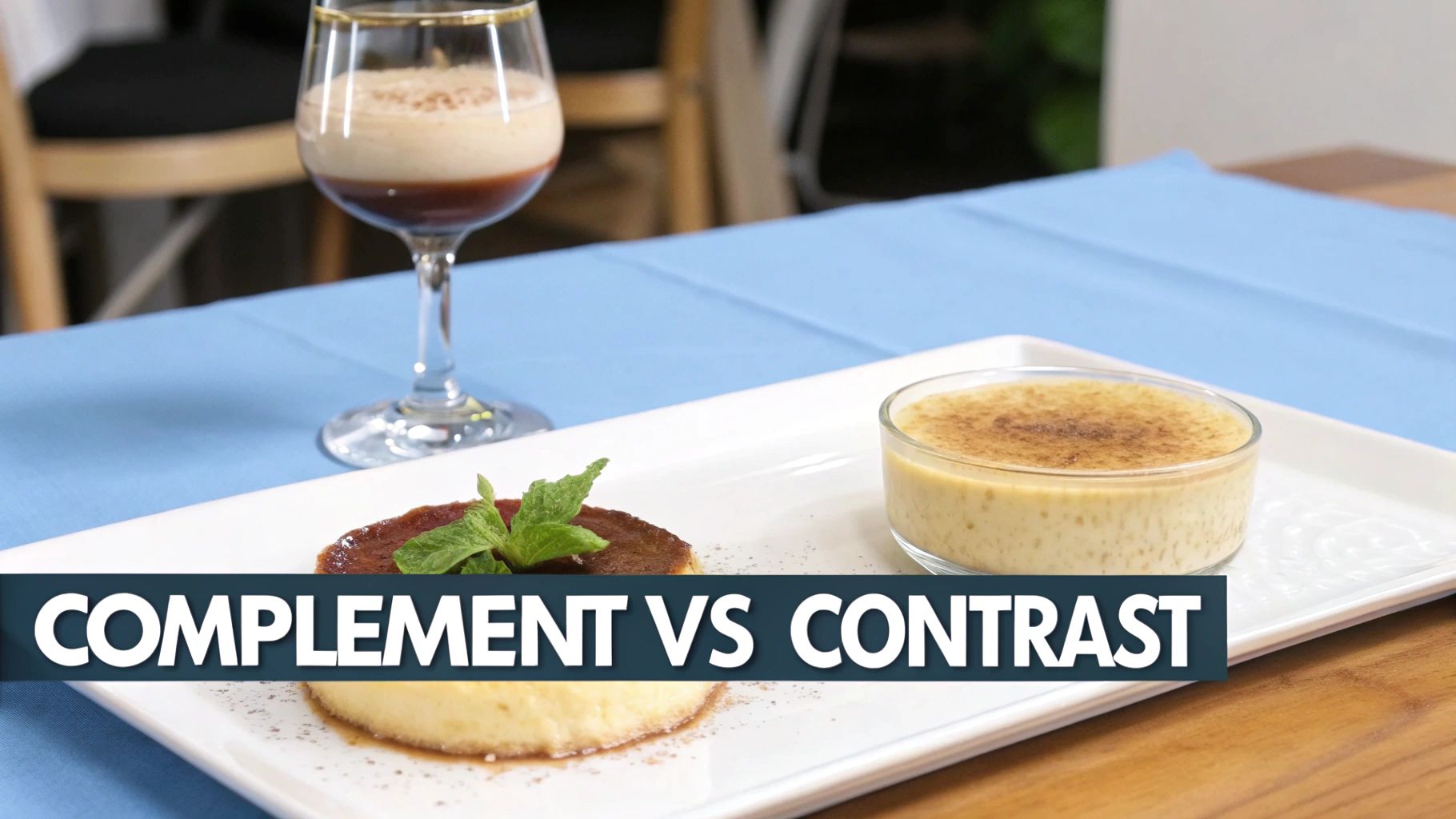 A table with various desserts, a layered drink, and text overlay 'COMPLEMENT VS CONTRAST'.
