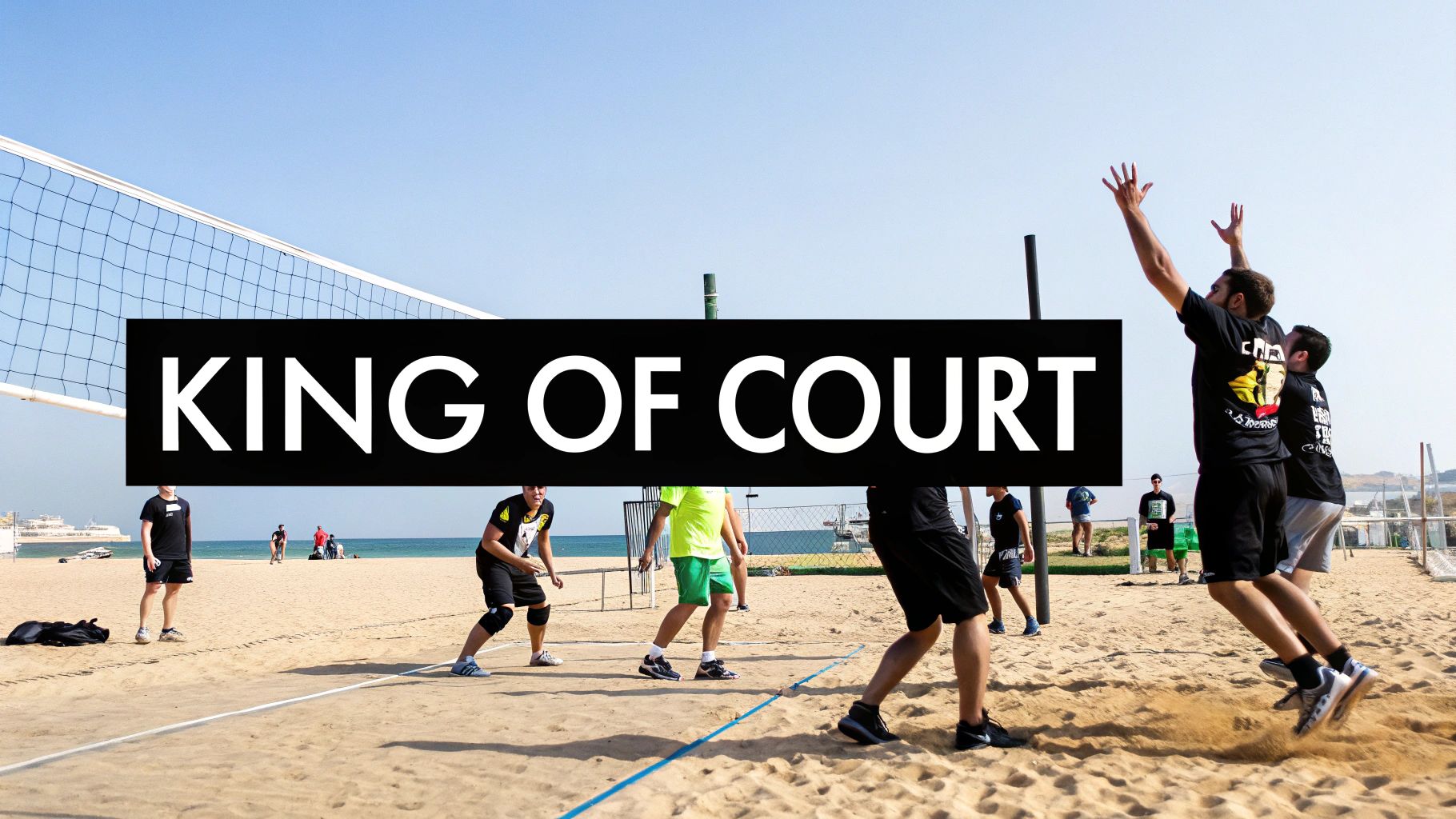 Beach volleyball players compete on a sunny day, with one player jumping to spike the ball over the net. A 'KING OF COURT' banner is prominent.