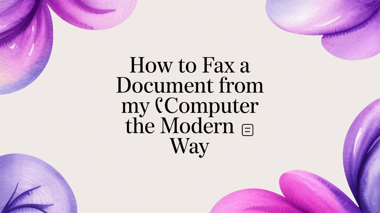 How to Fax a Document from My Computer The Modern Way