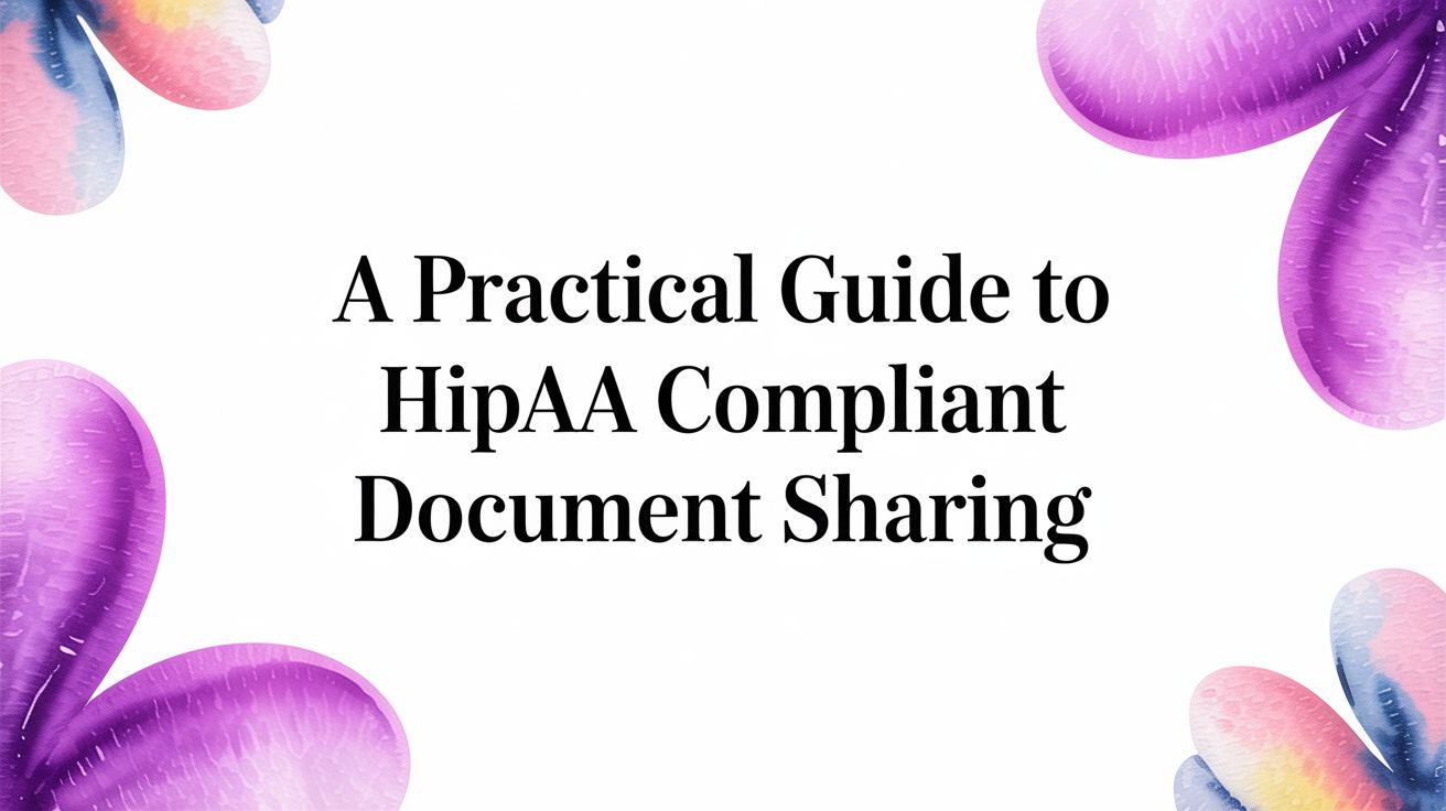 A Practical Guide to Secure Document Sharing