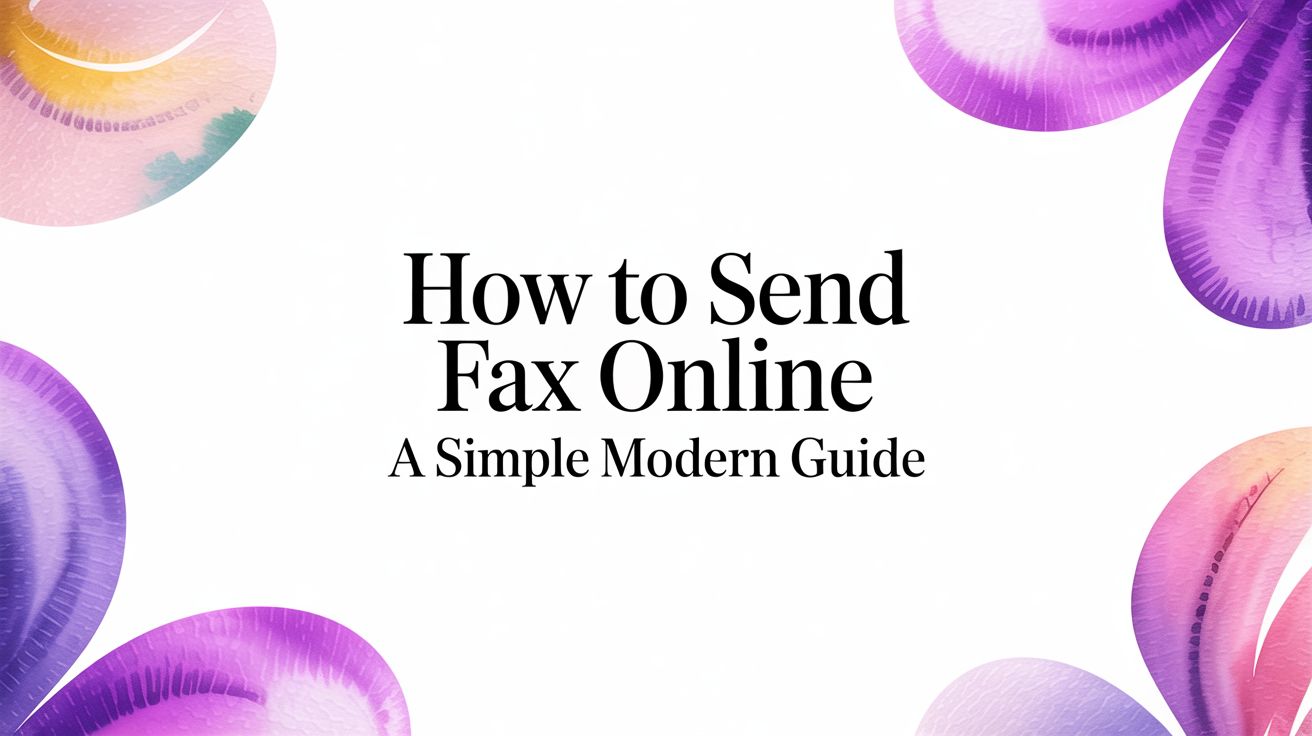 How to Send Fax Online: A Simple Modern Guide