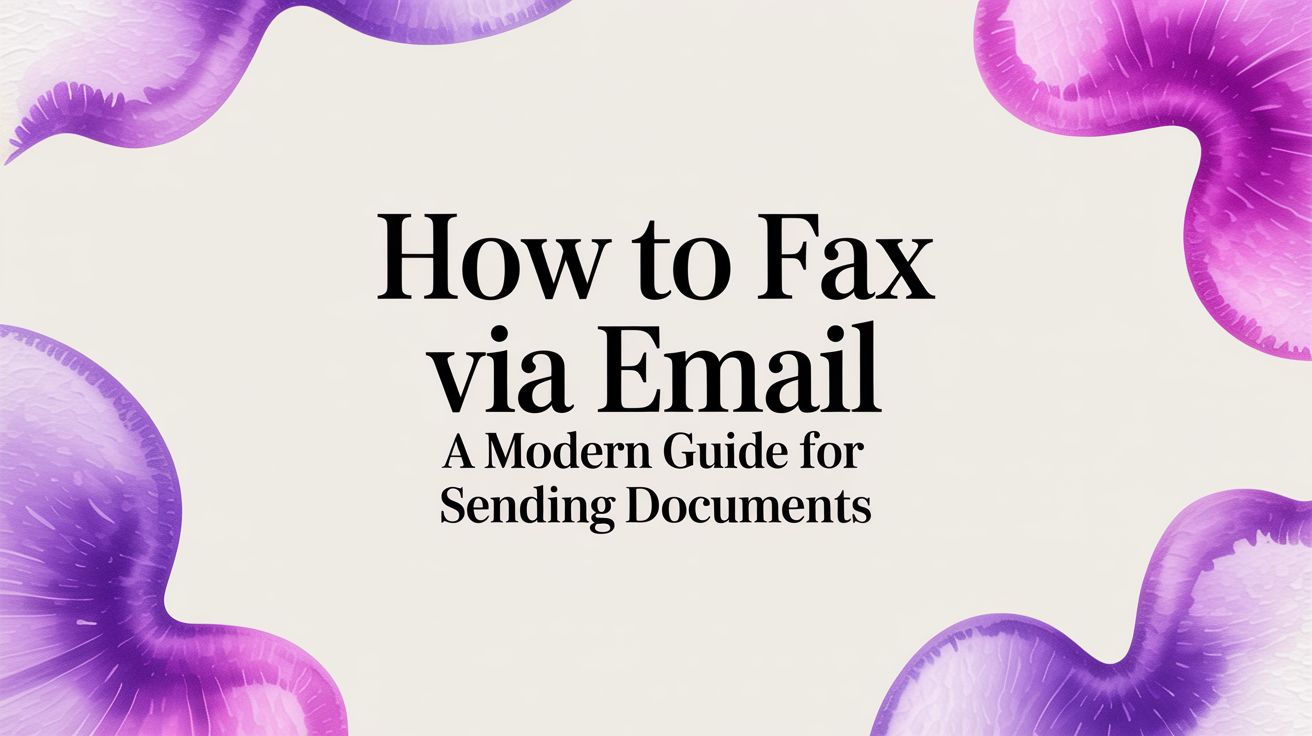 How to Fax Via Email: A Modern Guide for Sending Documents