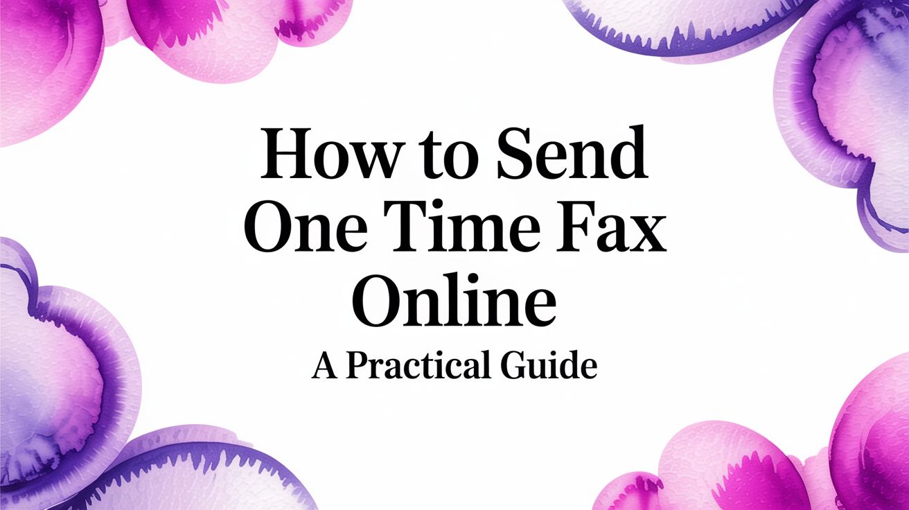 How to Send One Time Fax Online: A Practical Guide