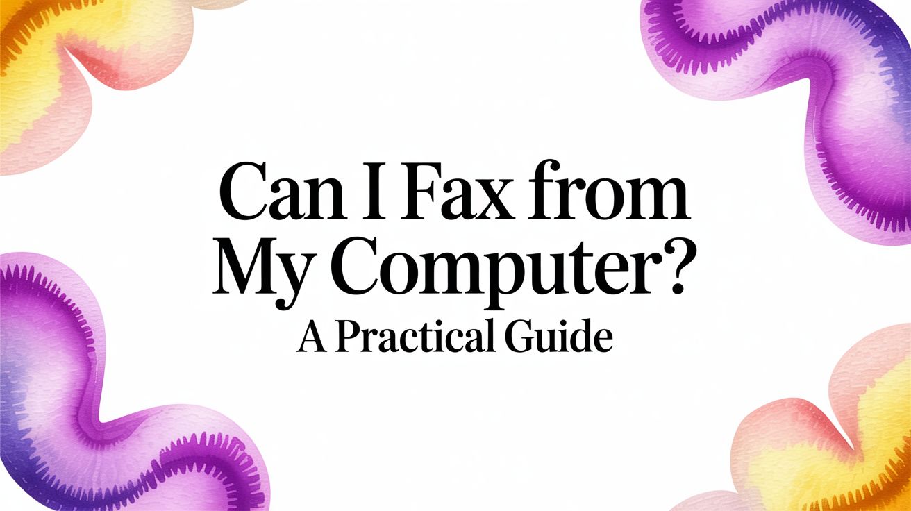 Can I Fax From My Computer? A Practical Guide