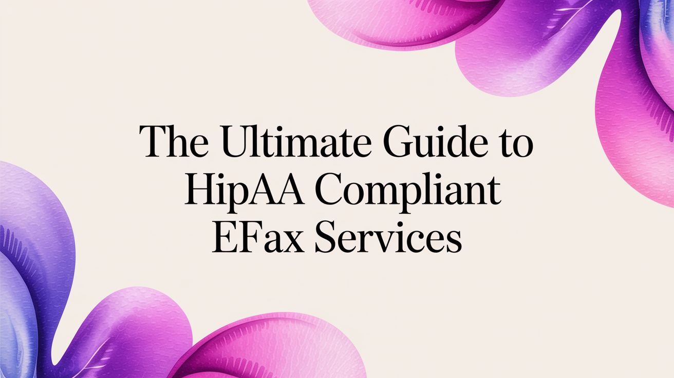 The Ultimate Guide to Secure eFax Services
