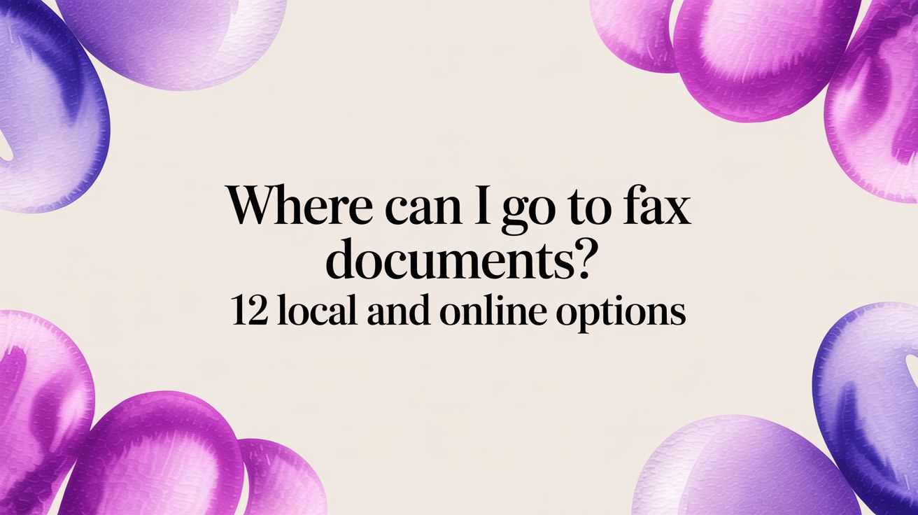 Where Can I Go to Fax Documents? 12 Local and Online Options