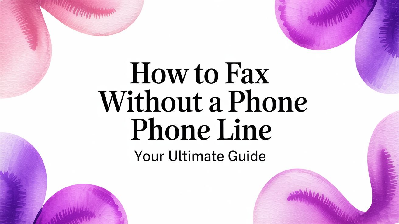 How to Fax Without a Phone Line: Your Ultimate Guide