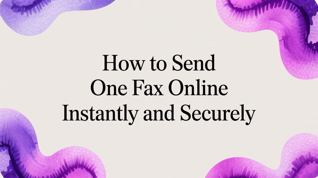 How to Send One Fax Online Instantly and Securely