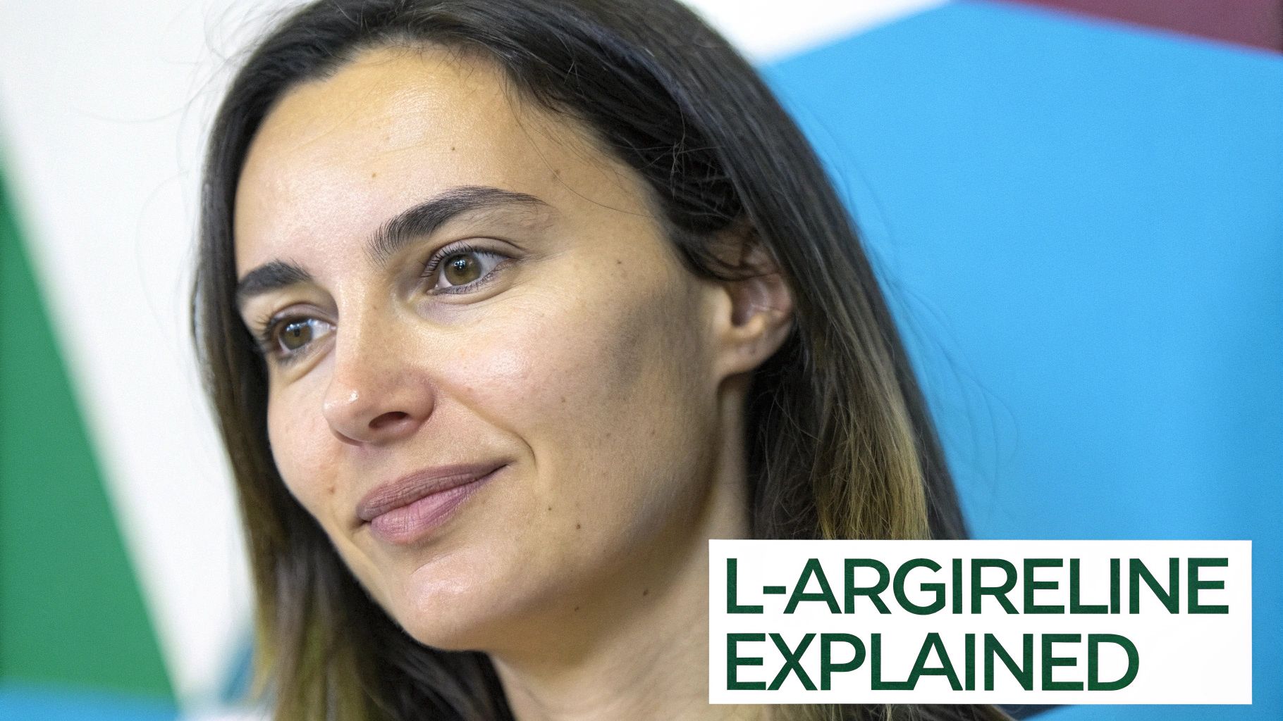 A close-up of a young woman with dark hair and brown eyes smiling, with text 'L-ARGIRELINE EXPLAINED'.