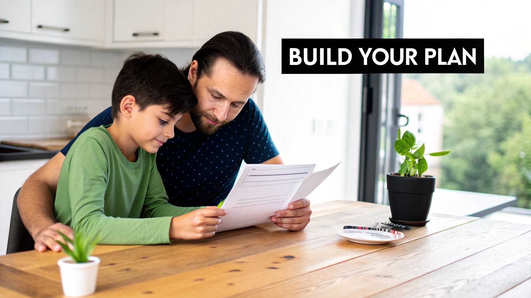 A father and son sit at a table, carefully reviewing documents together, with 'BUILD YOUR PLAN' text.