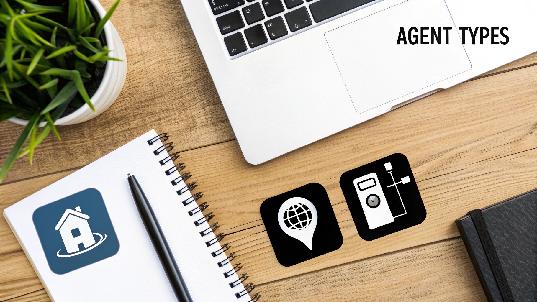 Overhead desk view with laptop, notebook, plant, and icons representing various agent types.