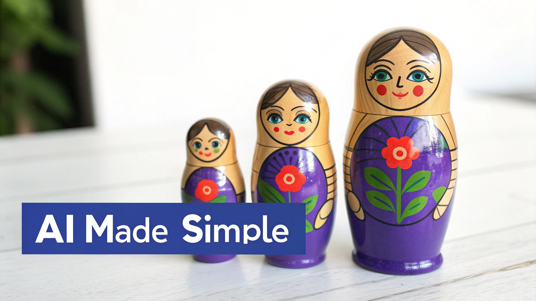 Three colorful Matryoshka nesting dolls of different sizes, with "AI Made Simple" overlay.