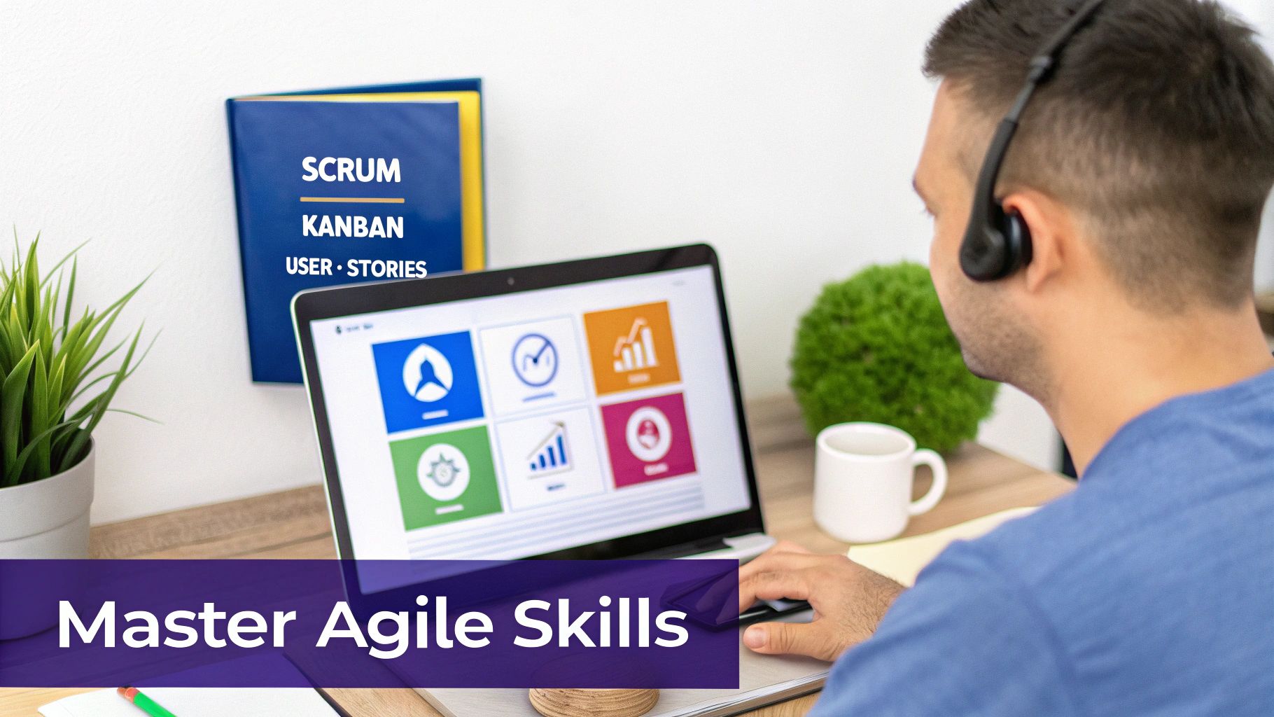 Person with a headset learning agile skills on a laptop, with Scrum and Kanban materials.
