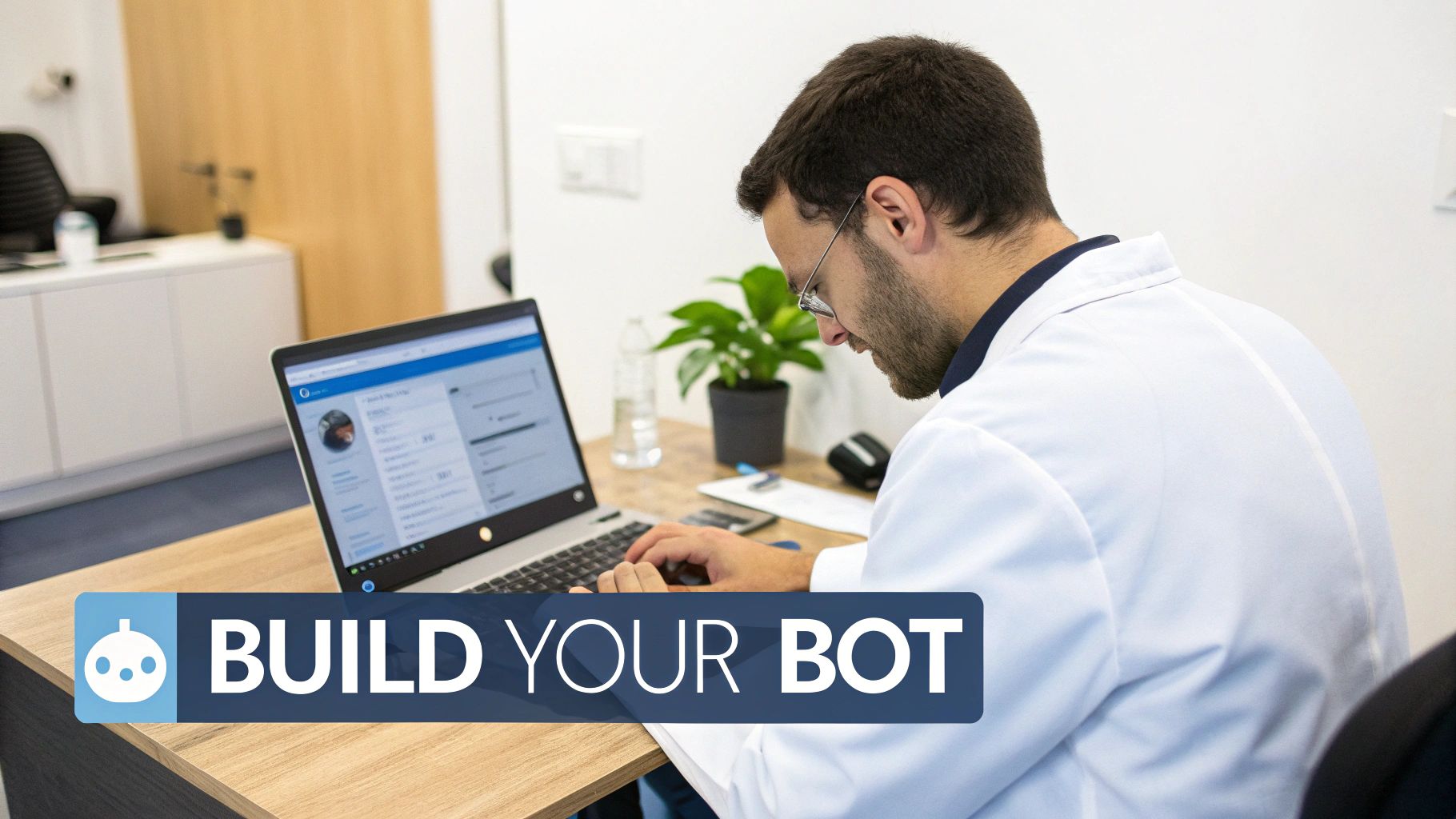 A man in a lab coat is working on a laptop, with a 'BUILD YOUR BOT' overlay.