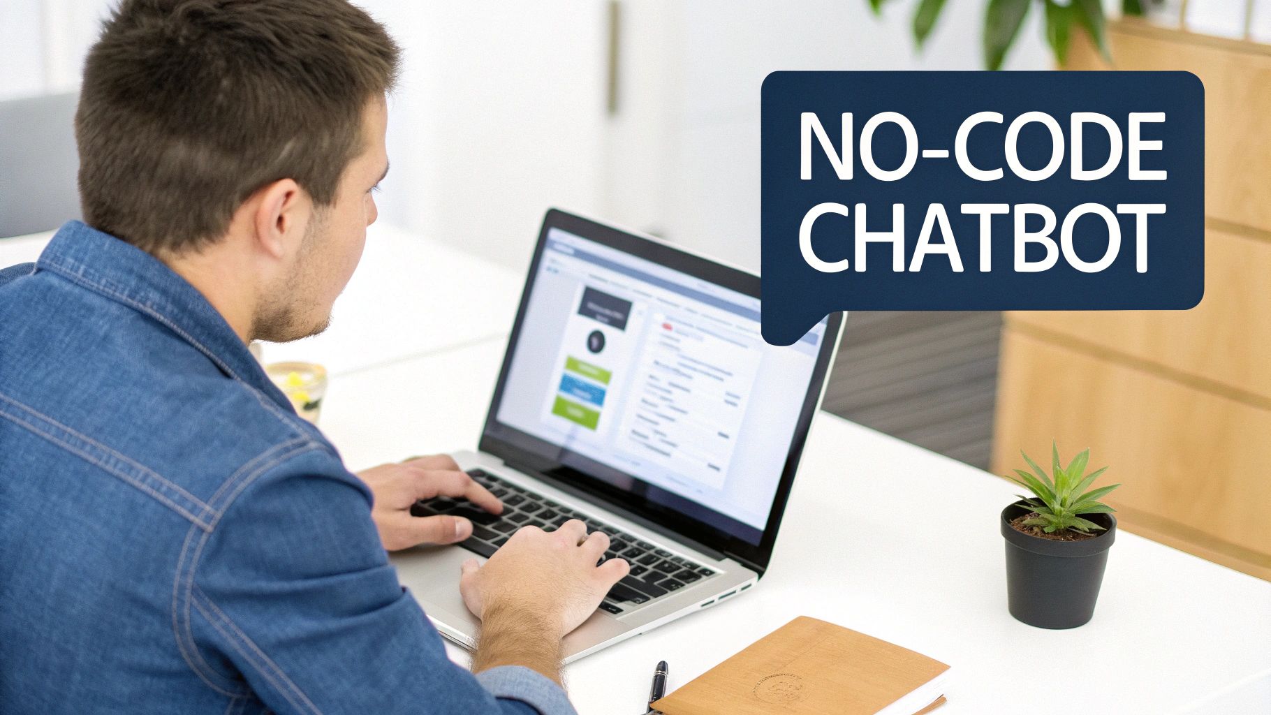 A man from behind types on a laptop, featuring a 'NO-CODE CHATBOT' speech bubble.