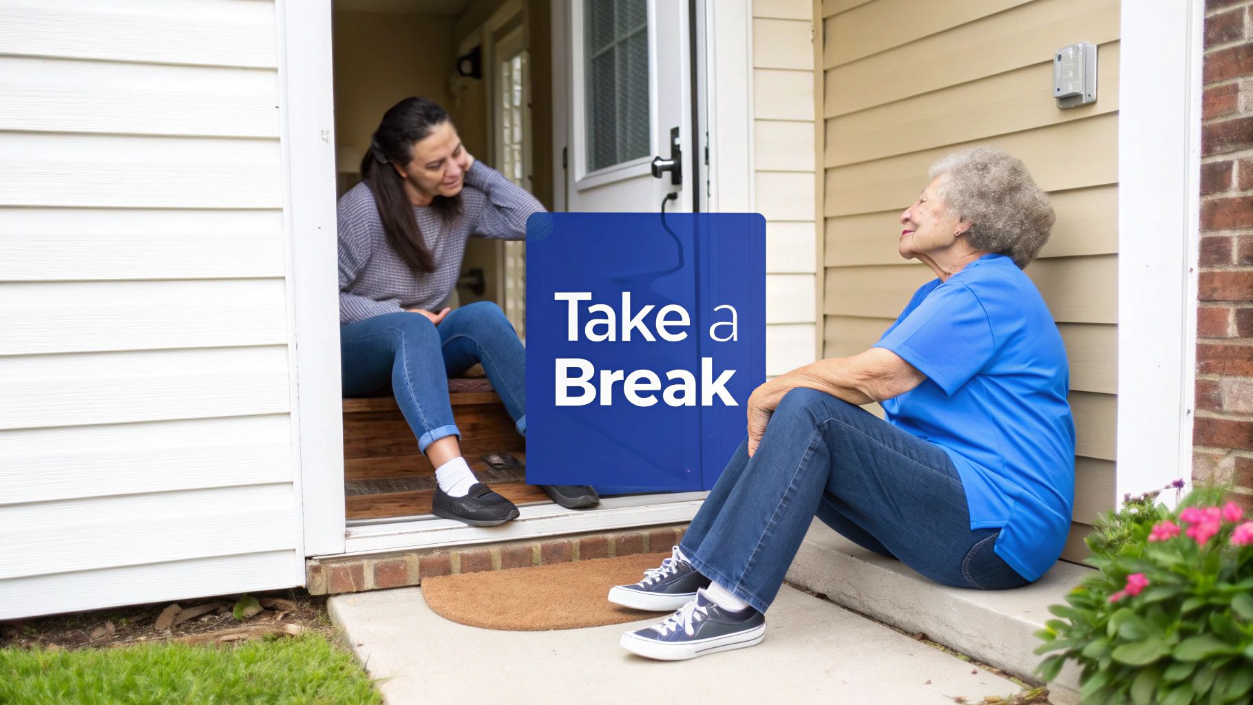 Two women, one younger and one older, taking a break on a porch with a blue 'Take a Break' sign.