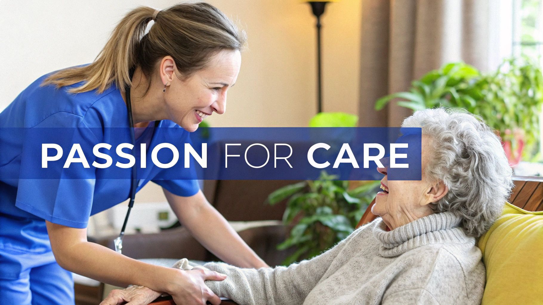 Why did you choose a career in home health care?