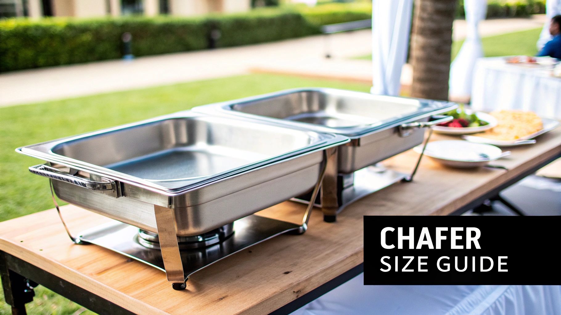 Two stainless steel chafing dishes on a wooden table at an outdoor event, with a 'CHAFER SIZE GUIDE' overlay.