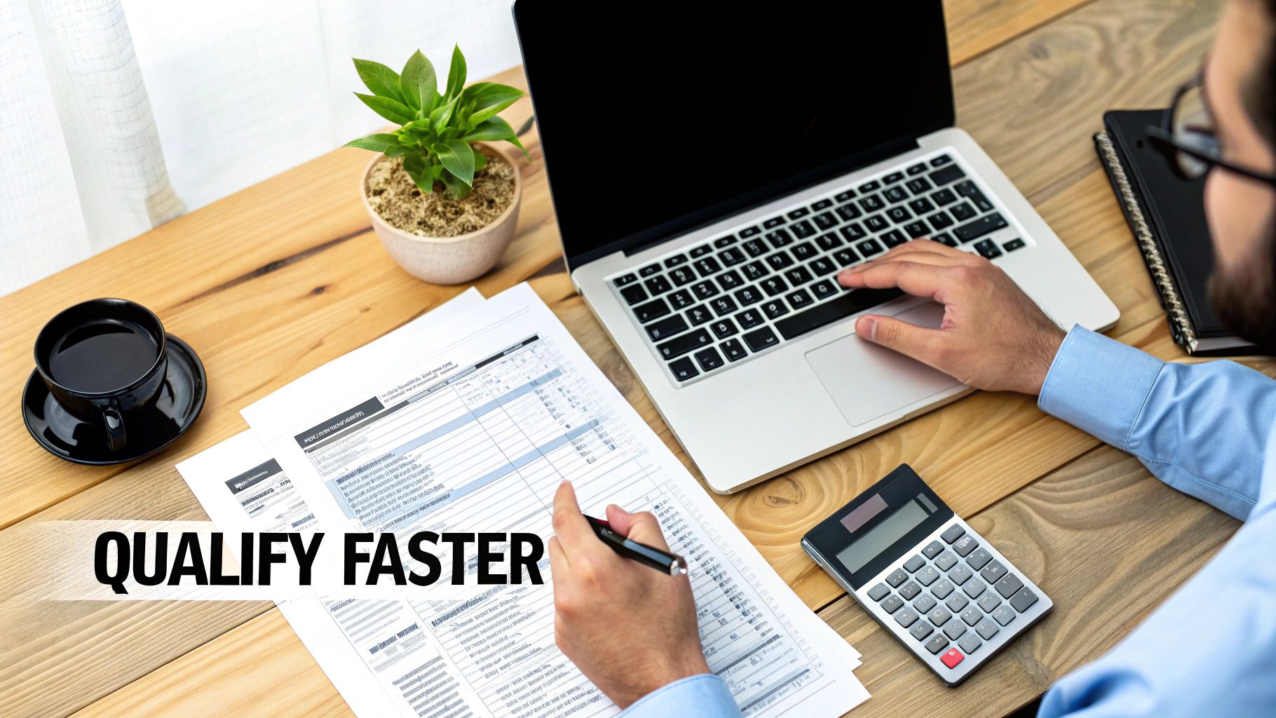 Person working at a desk with financial documents, laptop, and calculator, emphasizing fast qualification.