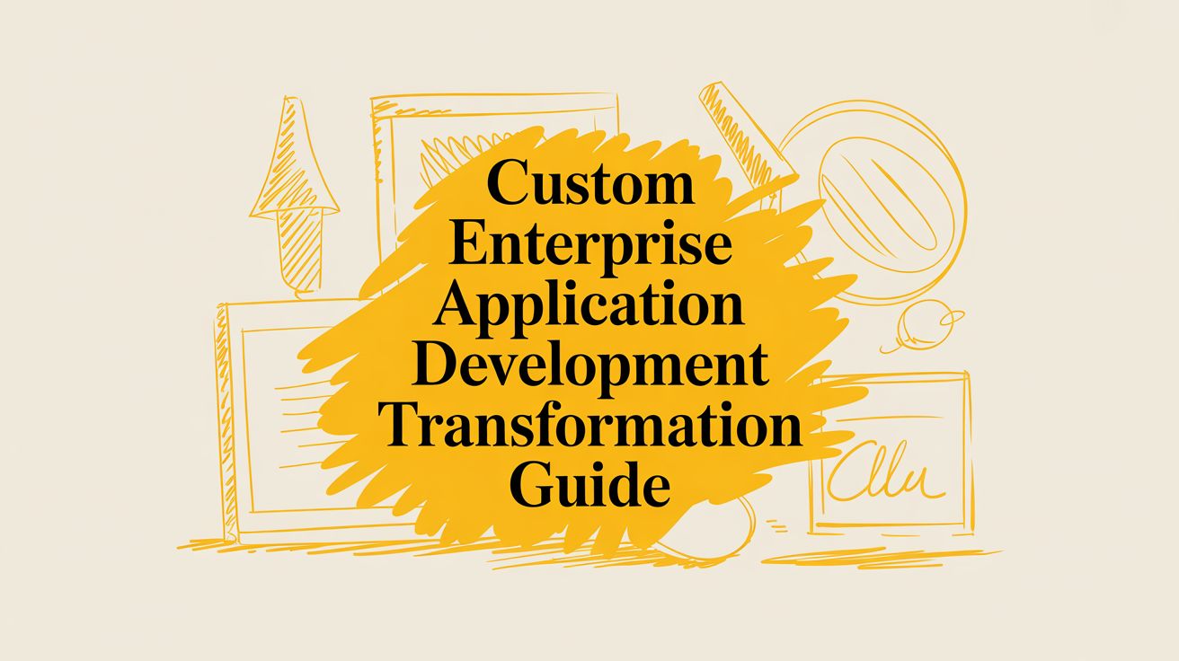 Custom Enterprise Application Development Transformation Guide